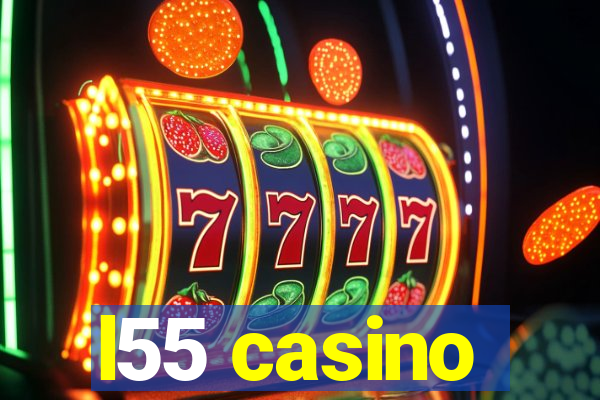 l55 casino